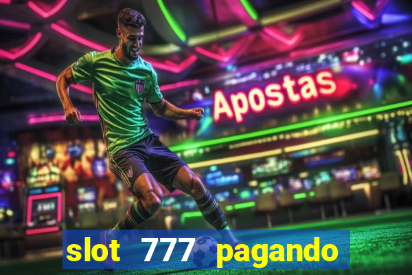 slot 777 pagando no cadastro