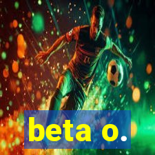 beta o.