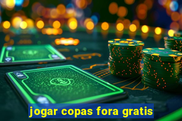 jogar copas fora gratis