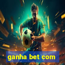 ganha bet com