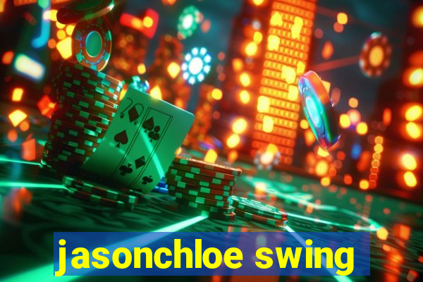 jasonchloe swing