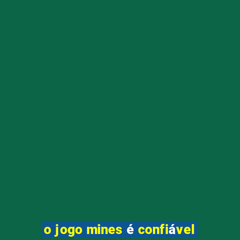 o jogo mines é confiável