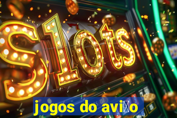 jogos do avi茫o