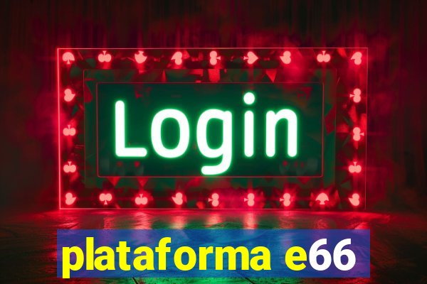 plataforma e66