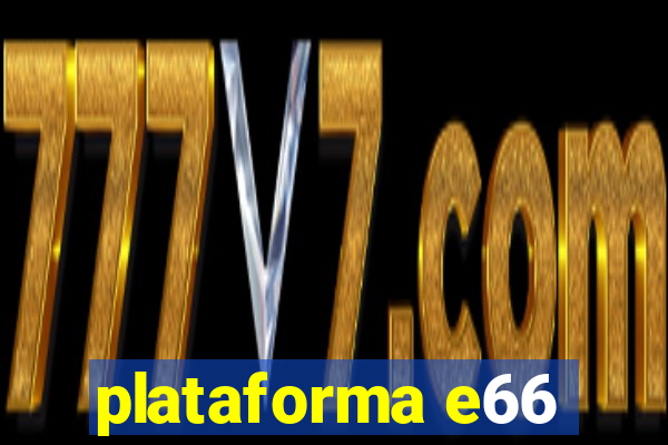 plataforma e66