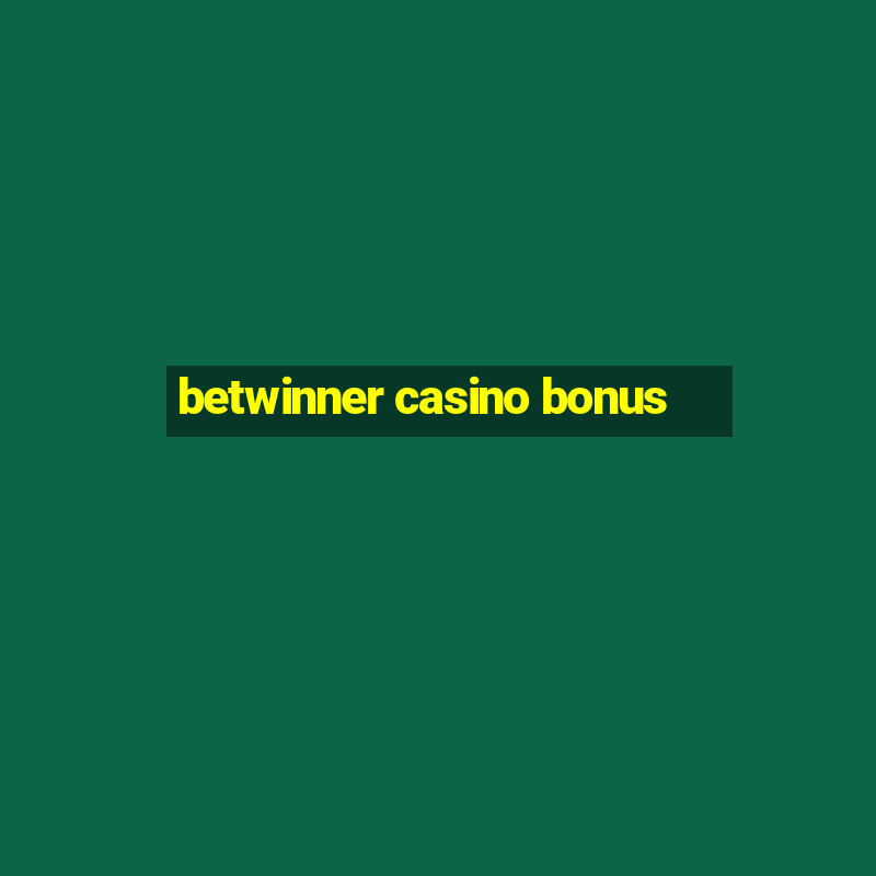 betwinner casino bonus