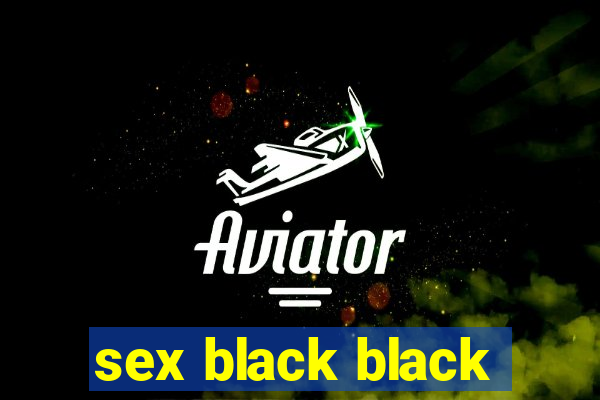 sex black black