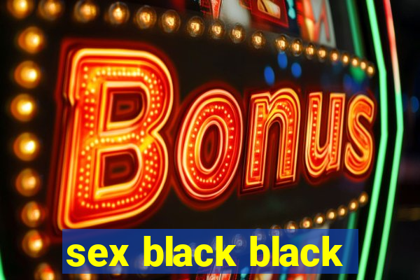 sex black black