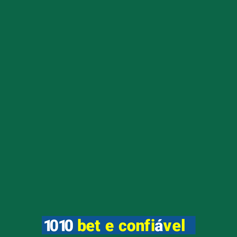 1010 bet e confiável