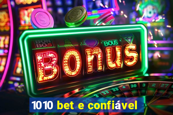 1010 bet e confiável