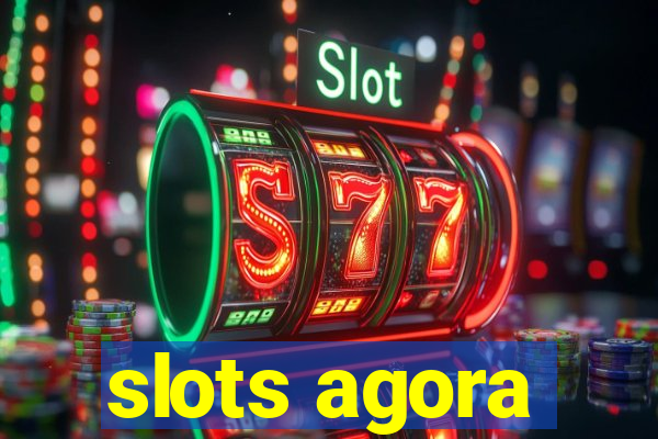 slots agora