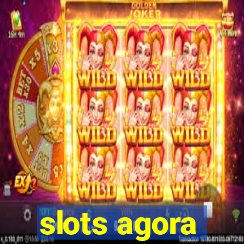 slots agora