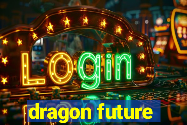 dragon future