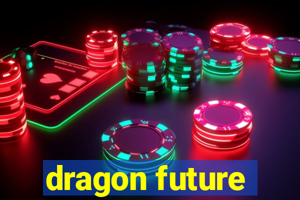 dragon future