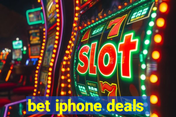 bet iphone deals