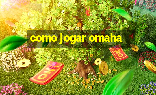 como jogar omaha