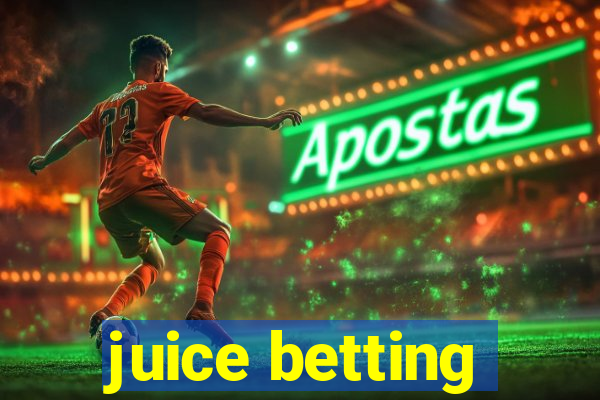 juice betting