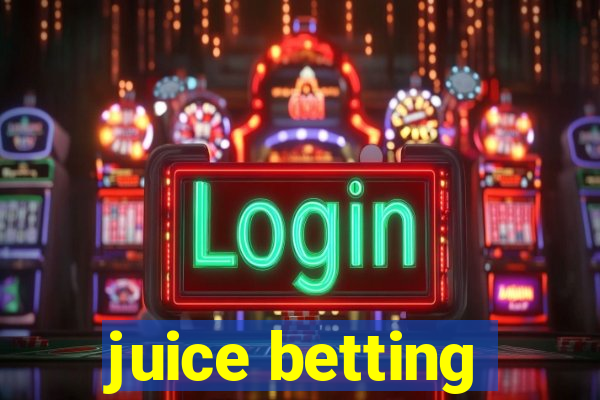 juice betting