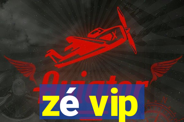 zé vip