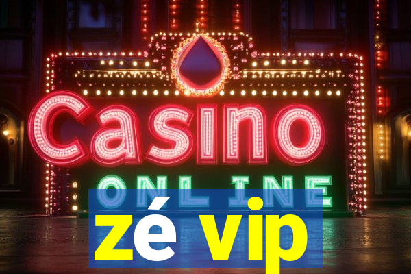 zé vip