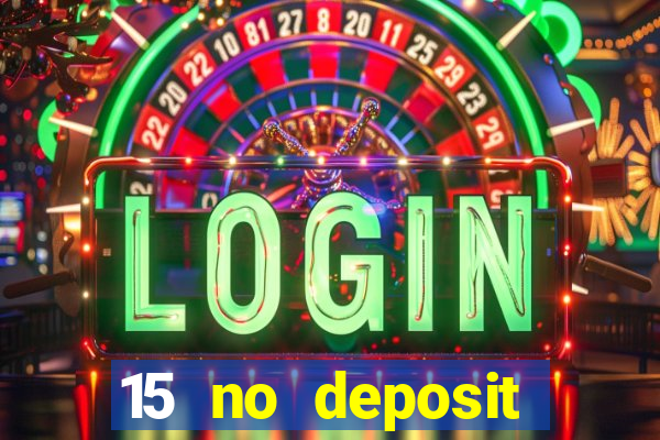 15 no deposit mobile casino