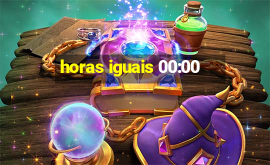 horas iguais 00:00