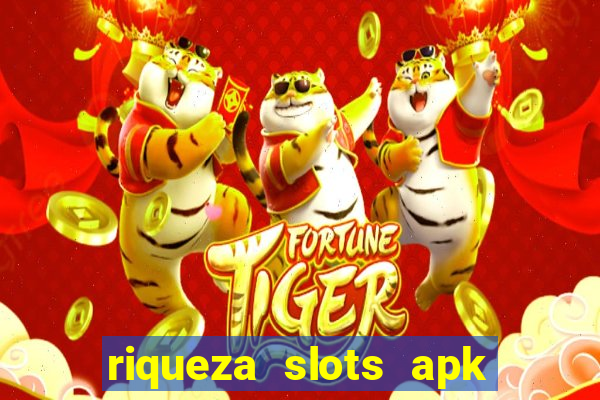 riqueza slots apk dinheiro infinito