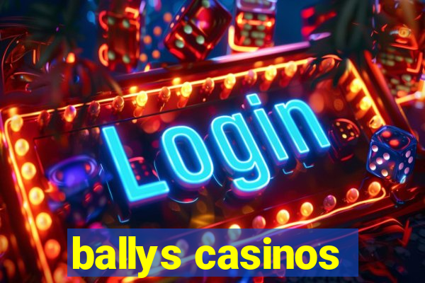 ballys casinos