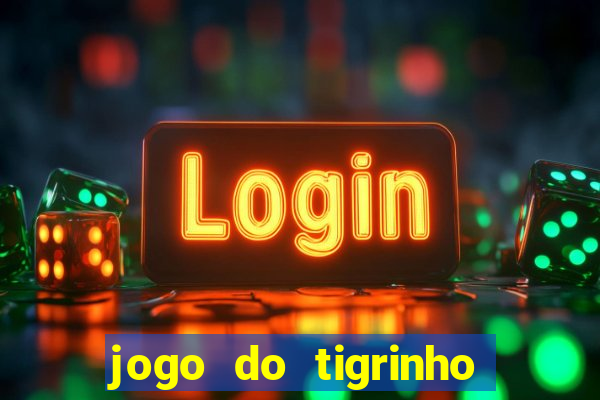 jogo do tigrinho é bom