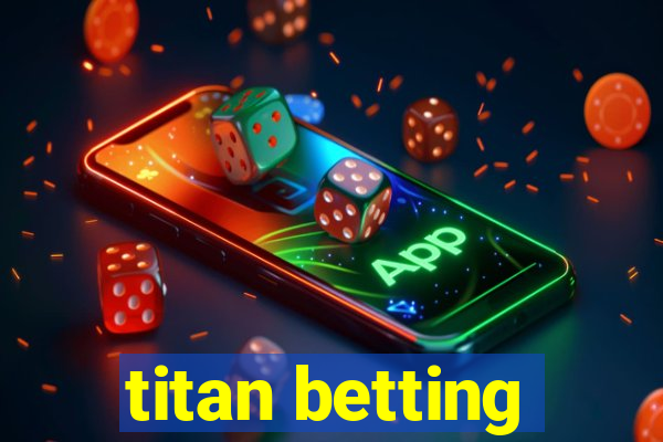 titan betting