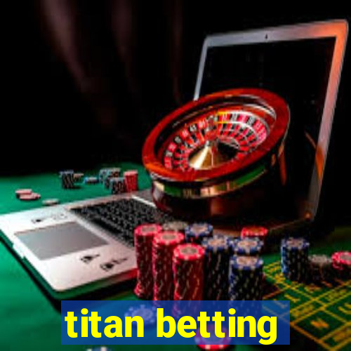 titan betting