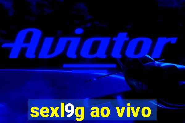 sexl9g ao vivo