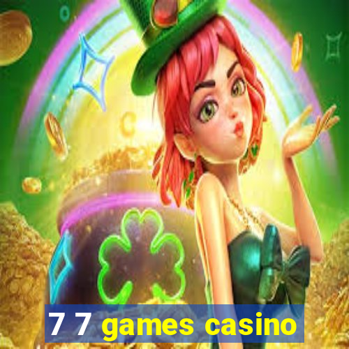 7 7 games casino