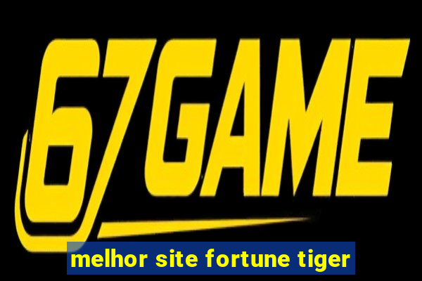 melhor site fortune tiger