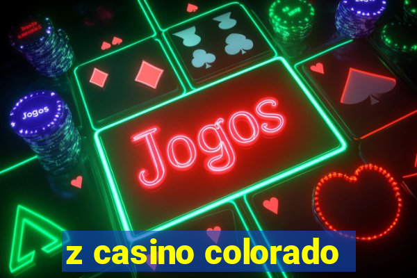 z casino colorado