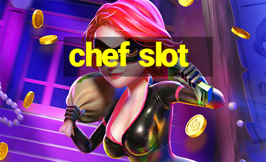 chef slot