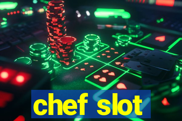 chef slot