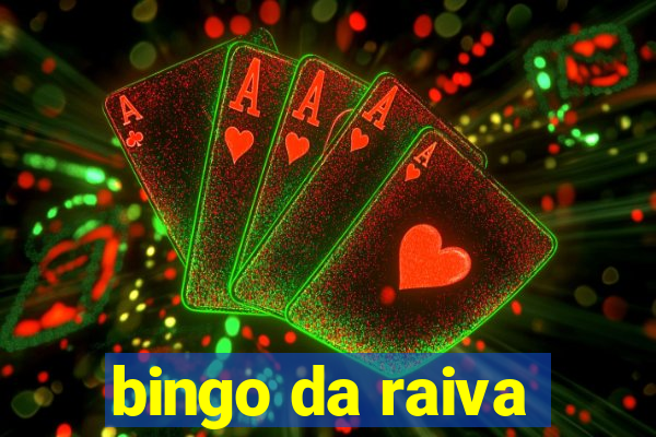 bingo da raiva