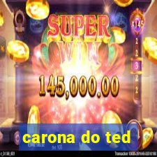 carona do ted