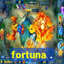 fortuna .