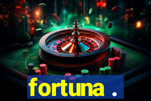 fortuna .