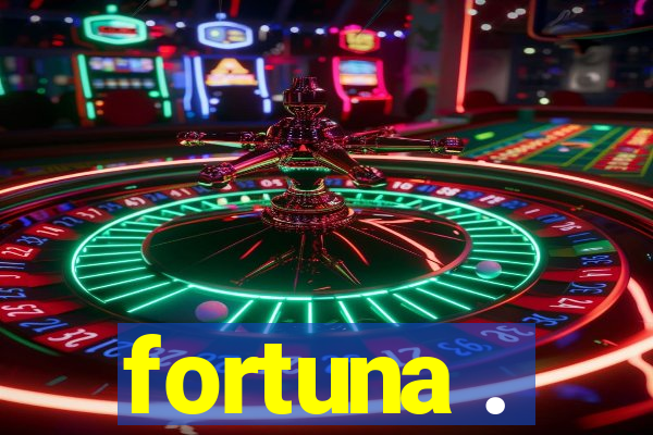 fortuna .