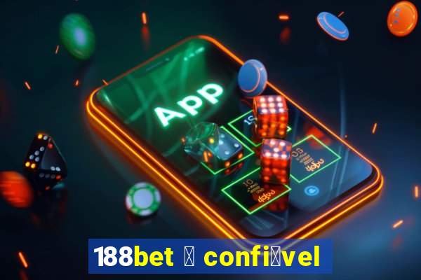 188bet 茅 confi谩vel