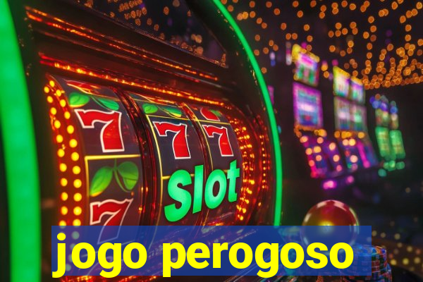 jogo perogoso