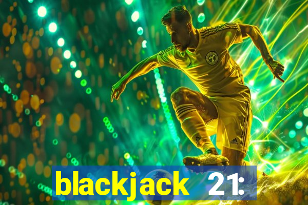 blackjack 21: online casino