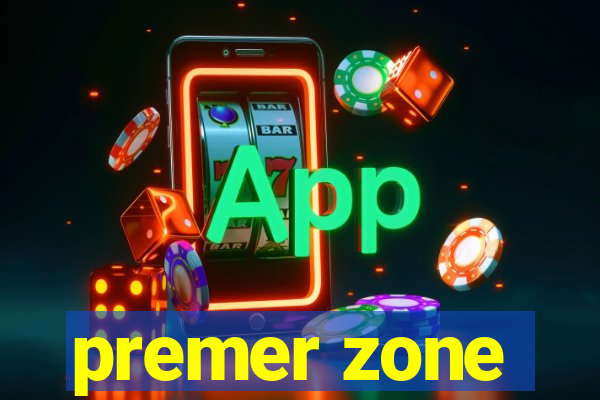 premer zone