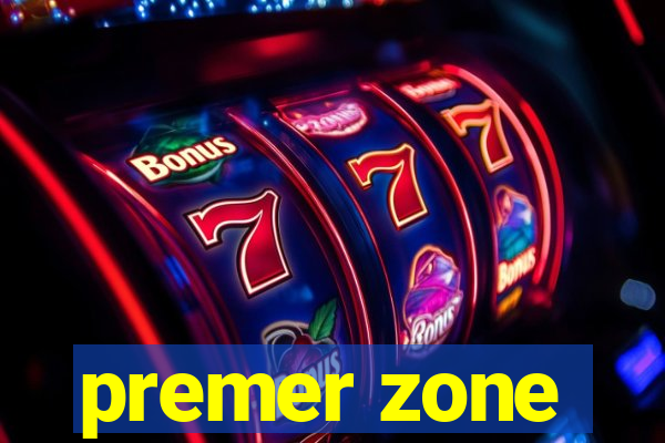 premer zone