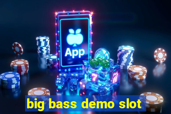 big bass demo slot