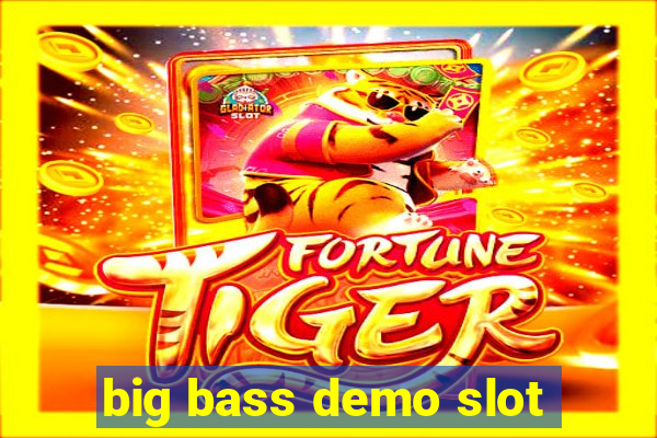 big bass demo slot