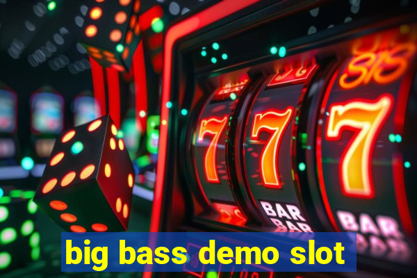 big bass demo slot